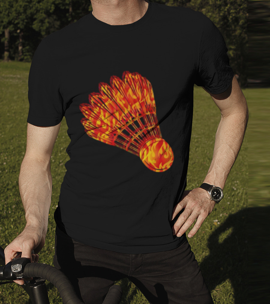 Badminton Shuttlecock In Fire Flames T-Shirt