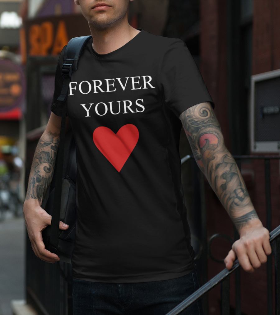 FOREVER YOURS HEART T-Shirt