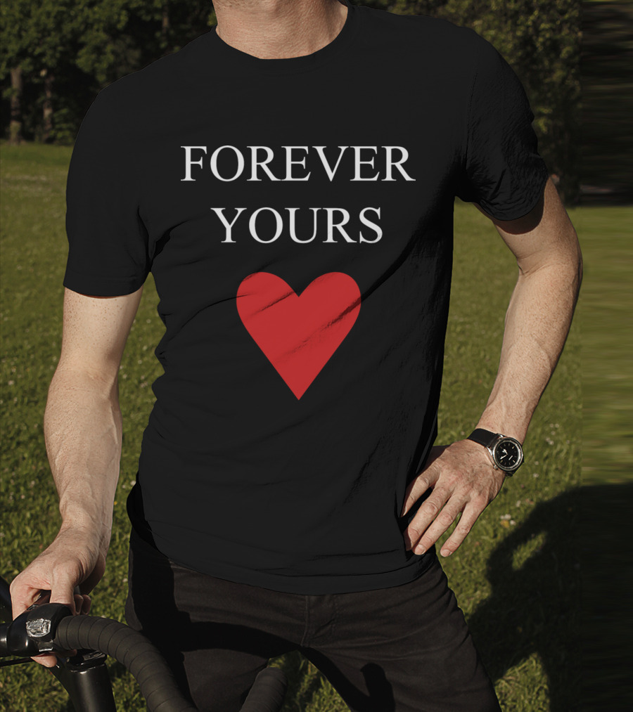 FOREVER YOURS HEART T-Shirt