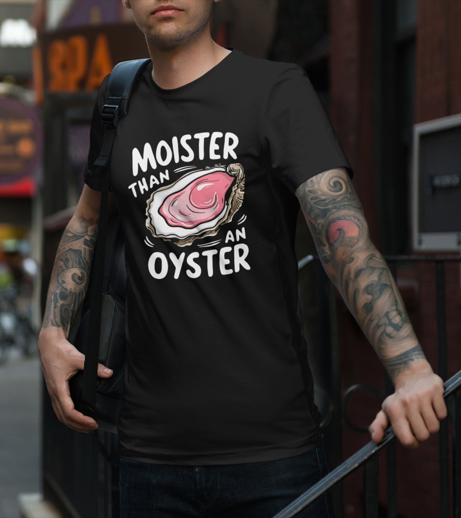 Juicylu14 Moister Than An Oyster T-Shirt