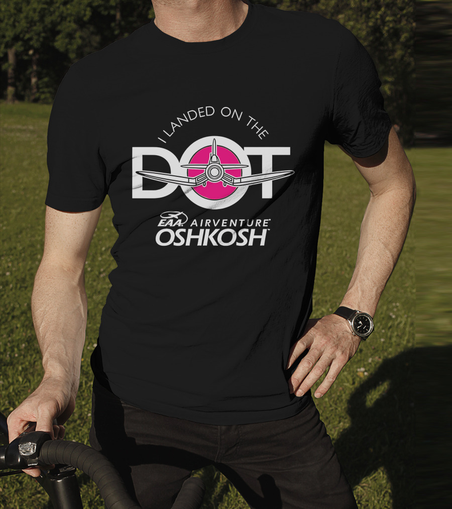 I Landed On The Pink Dot EAA AirVenture Oshkosh T-Shirt