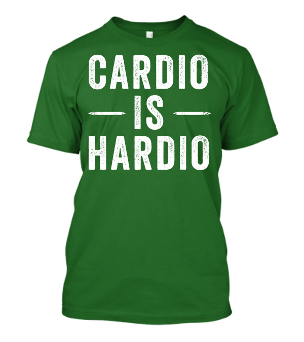 CARDIO IS HARDIO T-Shirt