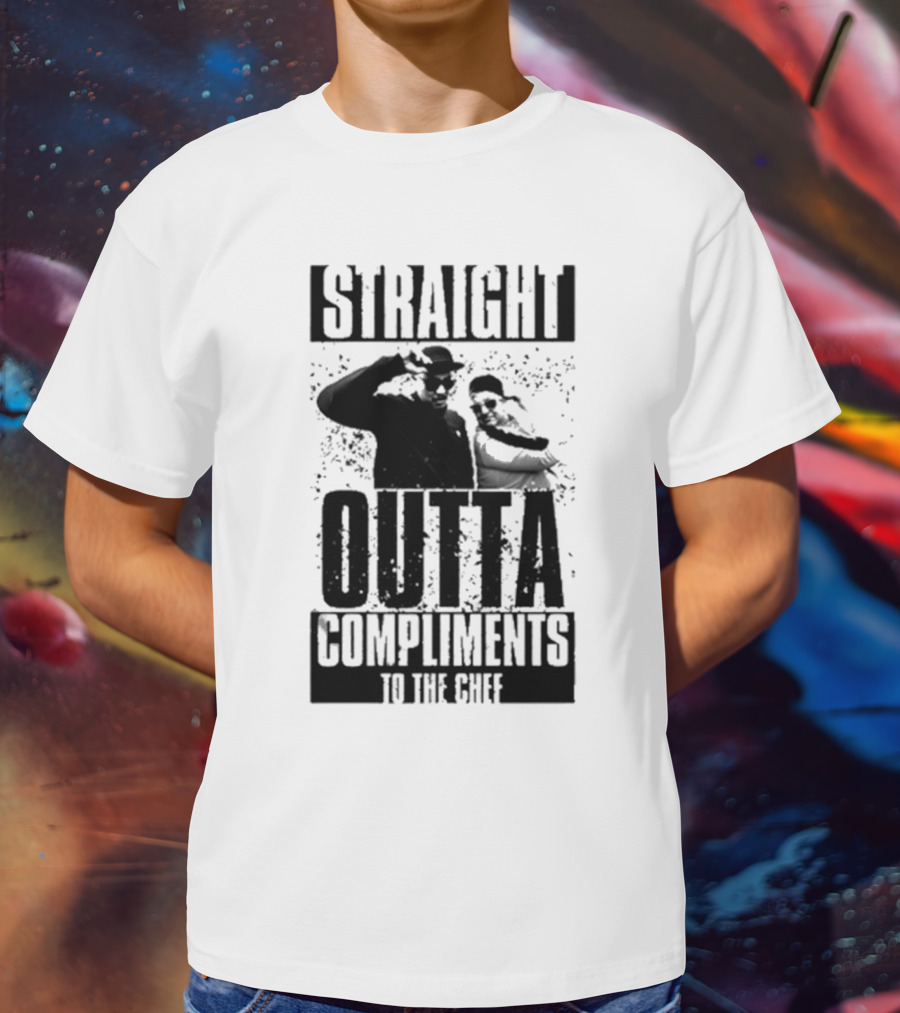 Straight Outta Compliments To The Chef T-Shirt