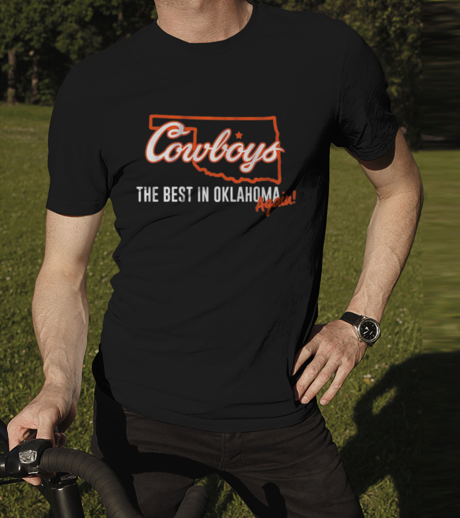 Cowboys The Best In Oklahoma Again T-Shirt