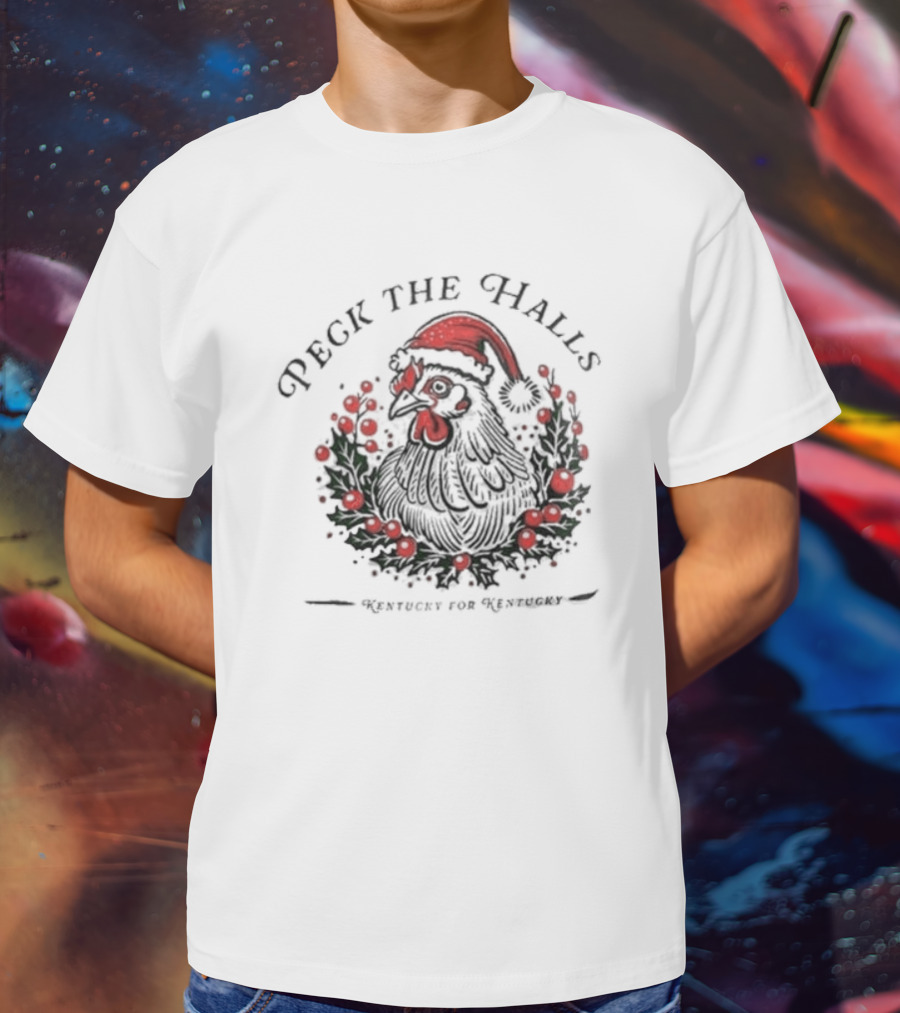 Peck The Halls Christmas Chicken Wreath Kentucky For Kentucky T-Shirt