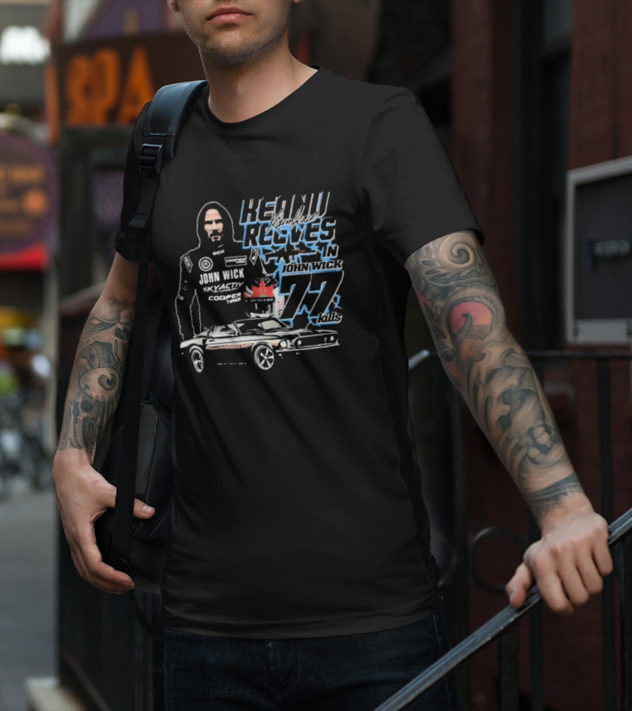 Keanu Reeves In John Wick 77 Kills Skyactiv Cooper Tires T-Shirt