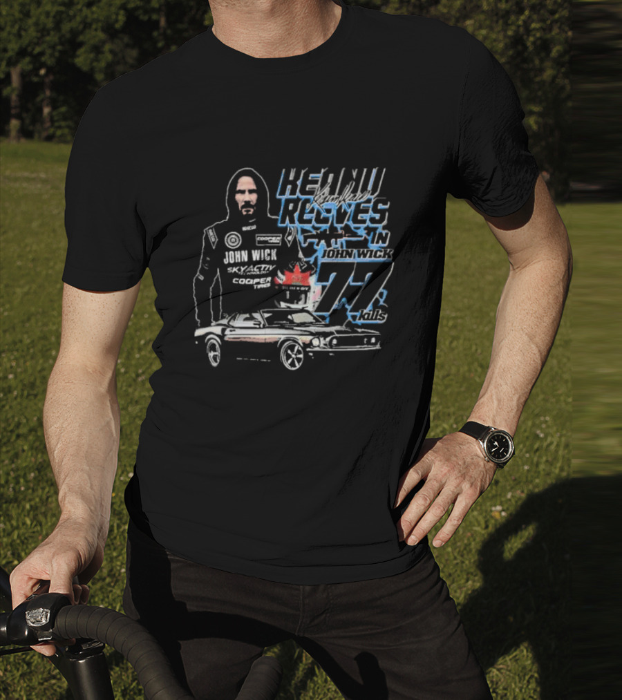 Keanu Reeves In John Wick 77 Kills Skyactiv Cooper Tires T-Shirt