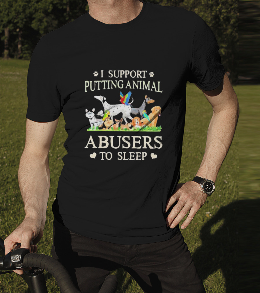 I Support Putting Animal Abusers To Sleep Cartoon Animals T-Shirt