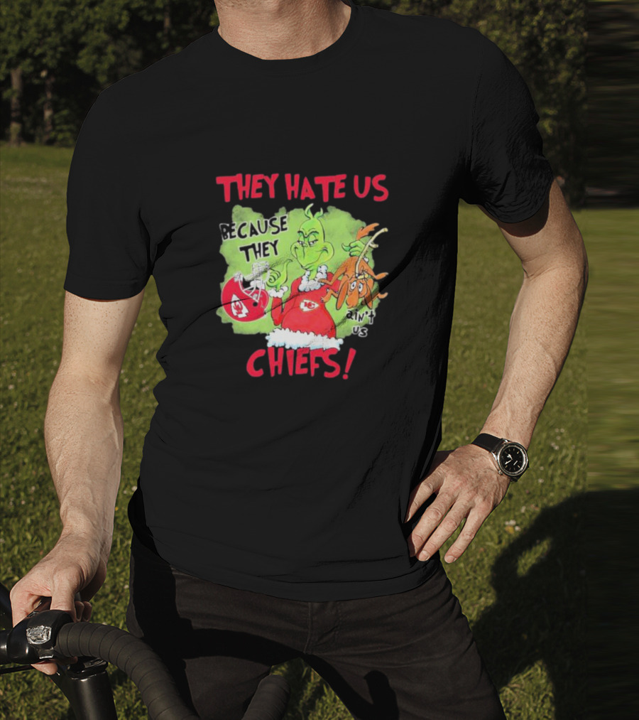 They Hate Us Because They Ain’t Us Grinch Kansas City Chiefs T-Shirt