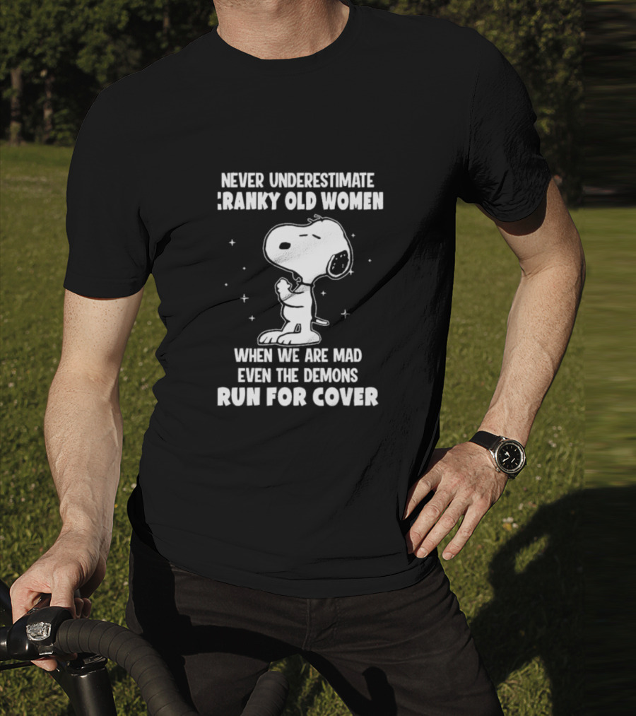 Never Underestimate Cranky Old Women When We Are Mad Even The Demons Run For Cover Snoopy T-Shirt