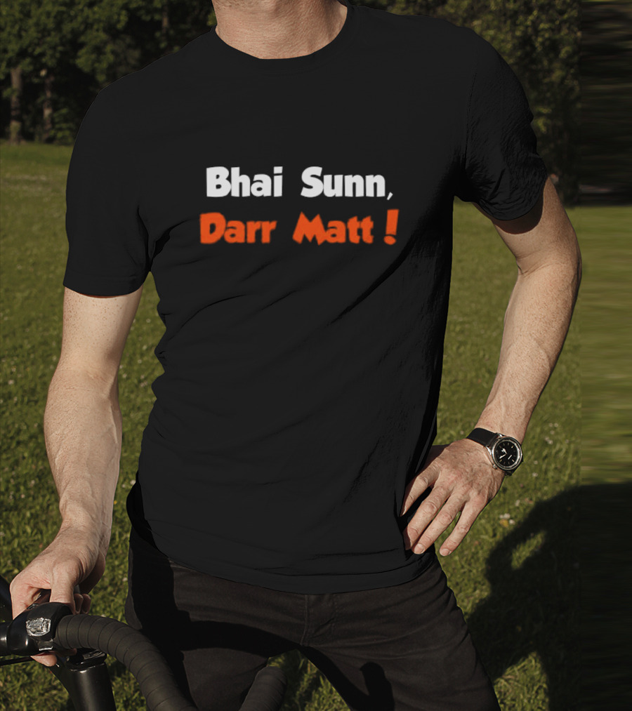 Bhai Sunn Darr Matt Bold Motivational Phrase T-Shirt