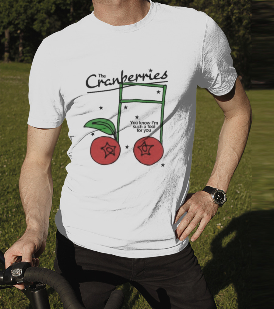 The Cranberries Linger You Know I'm Such A Fool For You Musical Note And Cherry T-Shirt