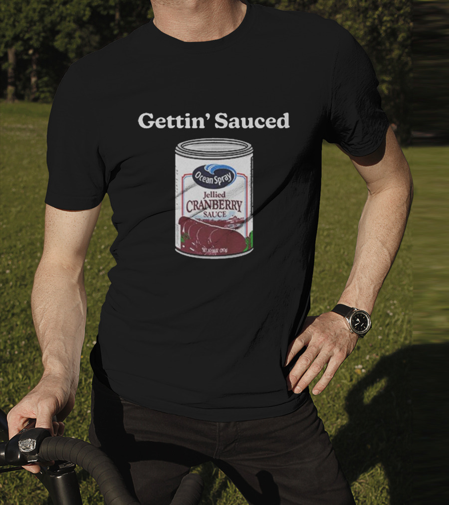 Ocean Spray Jellied Cranberry Sauce Gettin’ Sauced Can T-Shirt