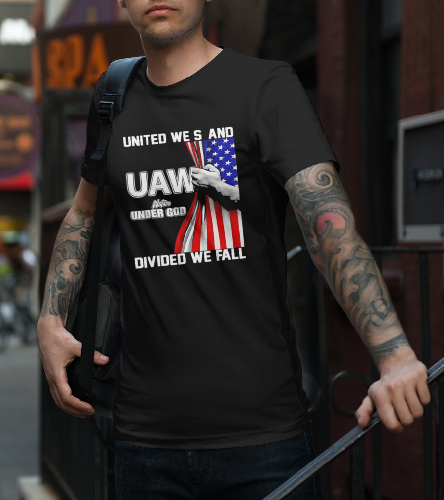 UAW United We Stand Under God Divided We Fall Nation Flag T-Shirt