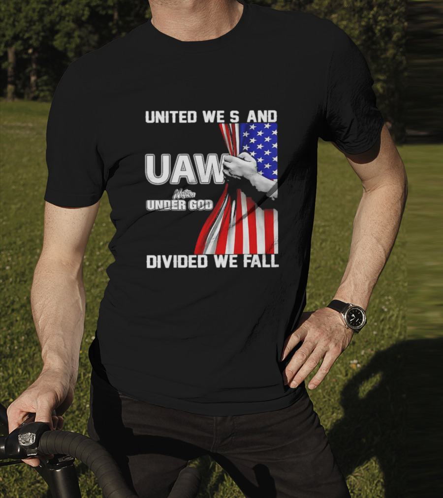 UAW United We Stand Under God Divided We Fall Nation Flag T-Shirt