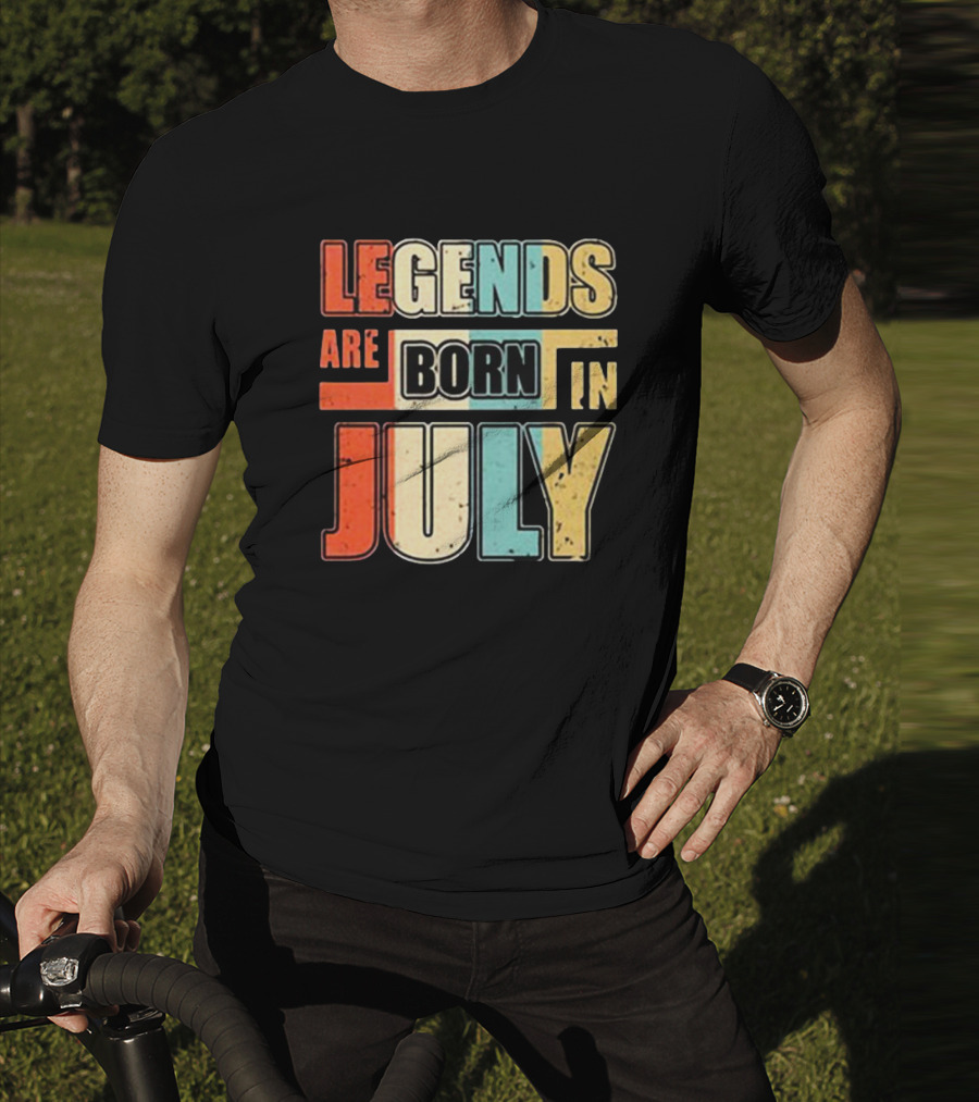 LEGENDS ARE BORN IN JULY Colorful T-Shirt
