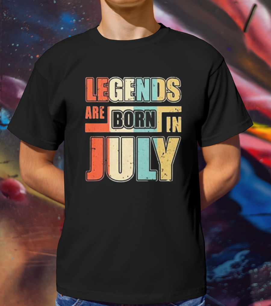 LEGENDS ARE BORN IN JULY Colorful T-Shirt