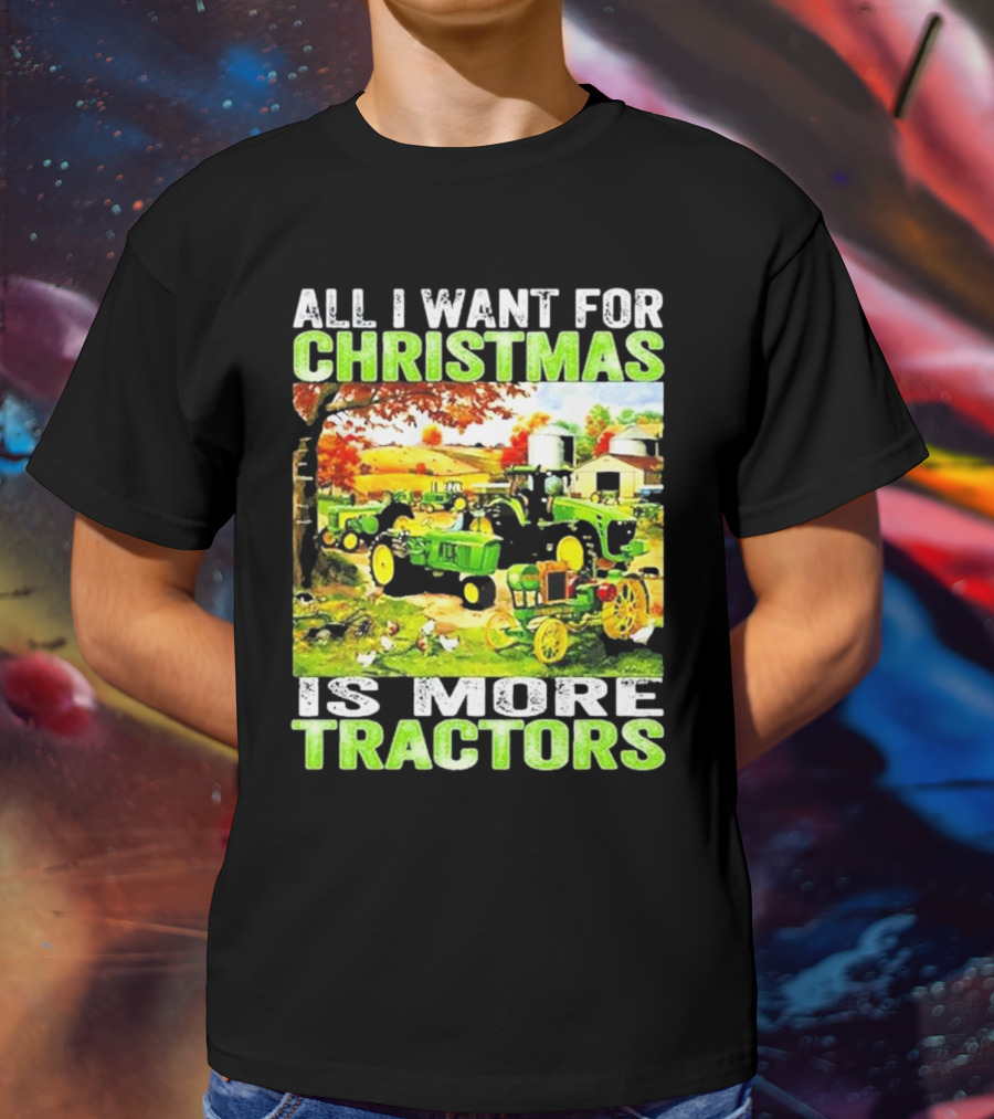 All I Want For Christmas Is More Tractors Farm Scene T-Shirt
