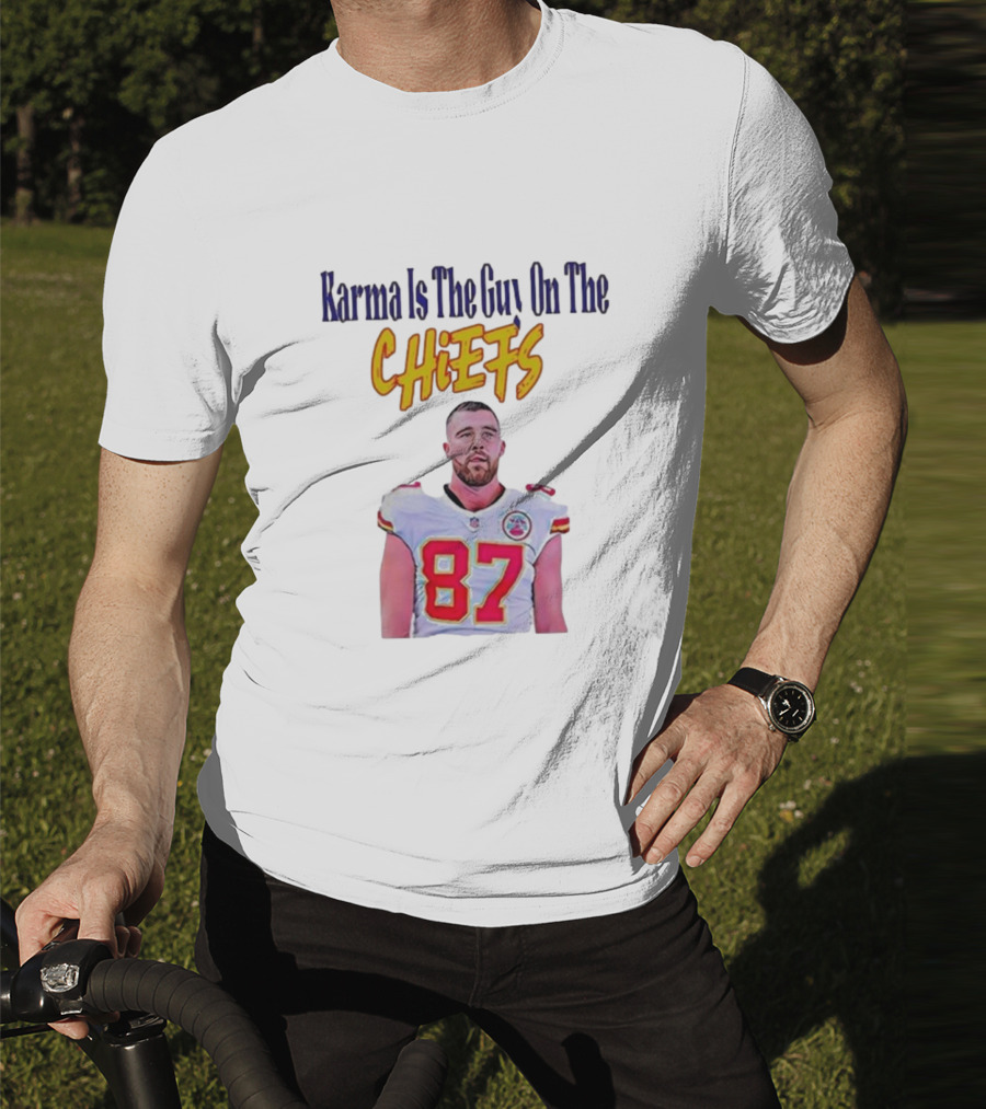 Karma Is The Guy On The Chiefs Travis Kelce Kansas City Chiefs 87 T-Shirt