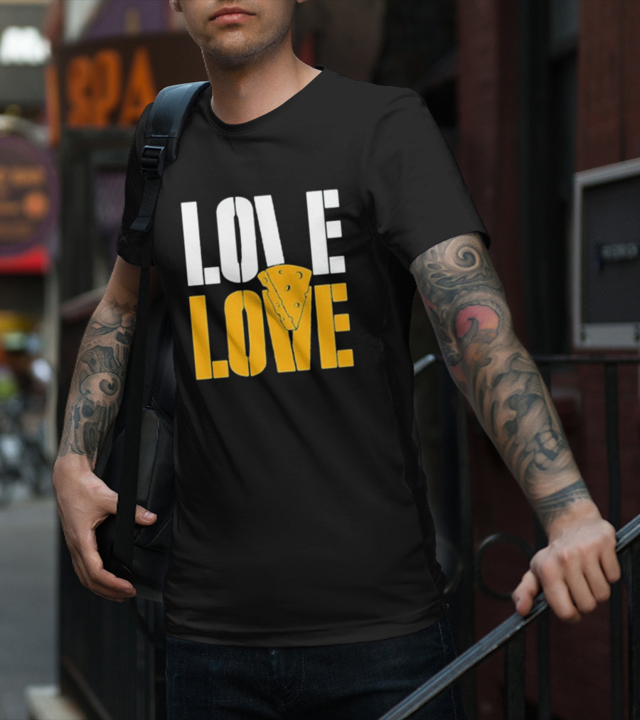 LOVE CHEESE LOVE T-Shirt