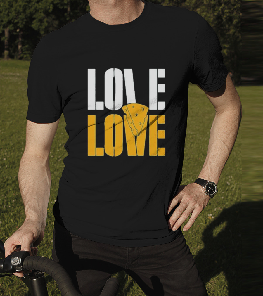 LOVE CHEESE LOVE T-Shirt
