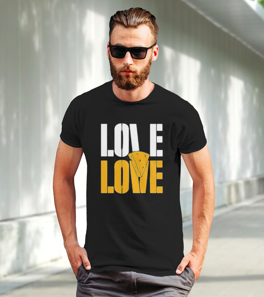 LOVE CHEESE LOVE T-Shirt