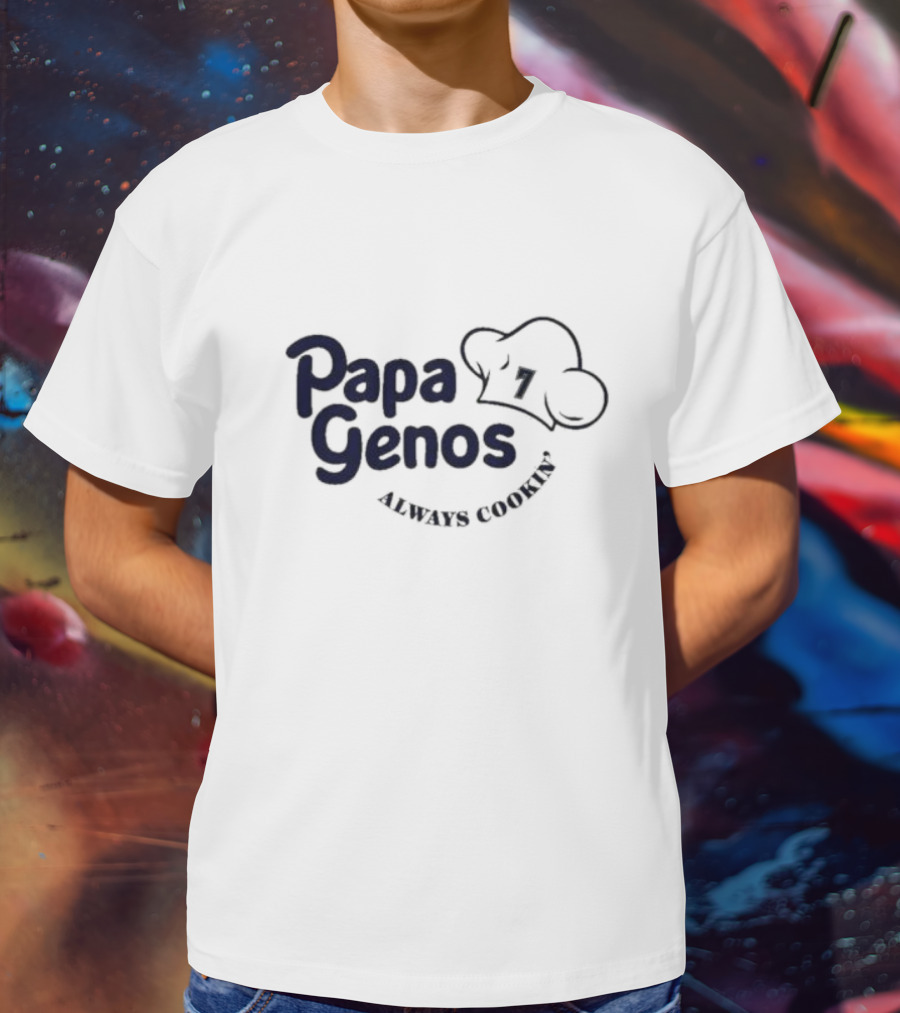 Papa Genos Always Cookin' Chef Hat 7 T-Shirt
