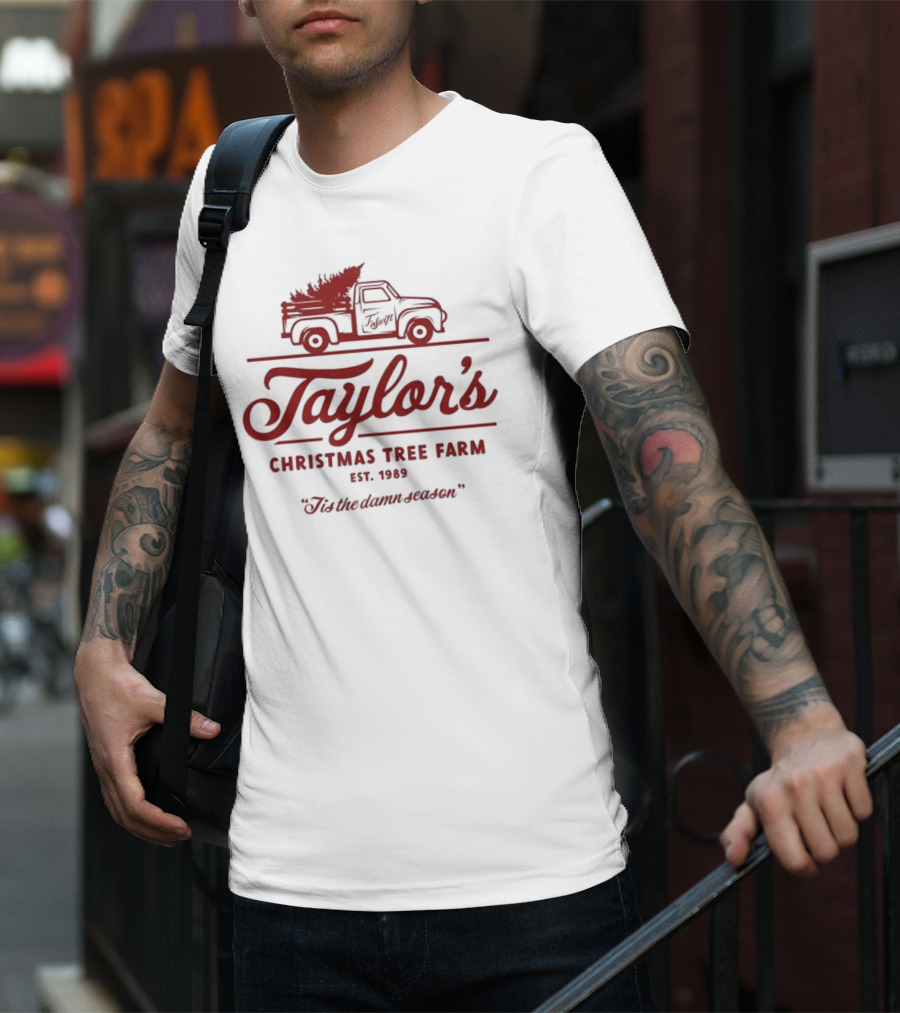 Taylor's Christmas Tree Farm Est. 1989 'Tis The Damn Season T-Shirt