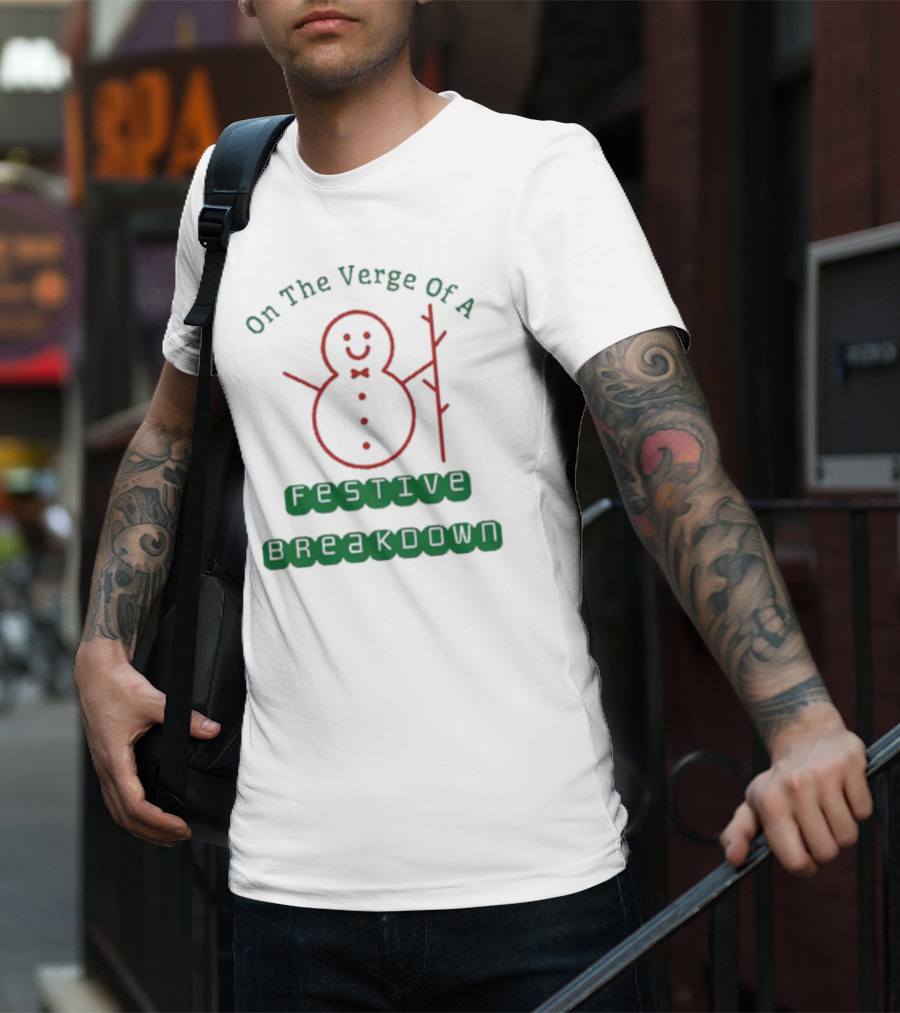 On The Verge Of A Festive Breakdown Snowman Image T-Shirt