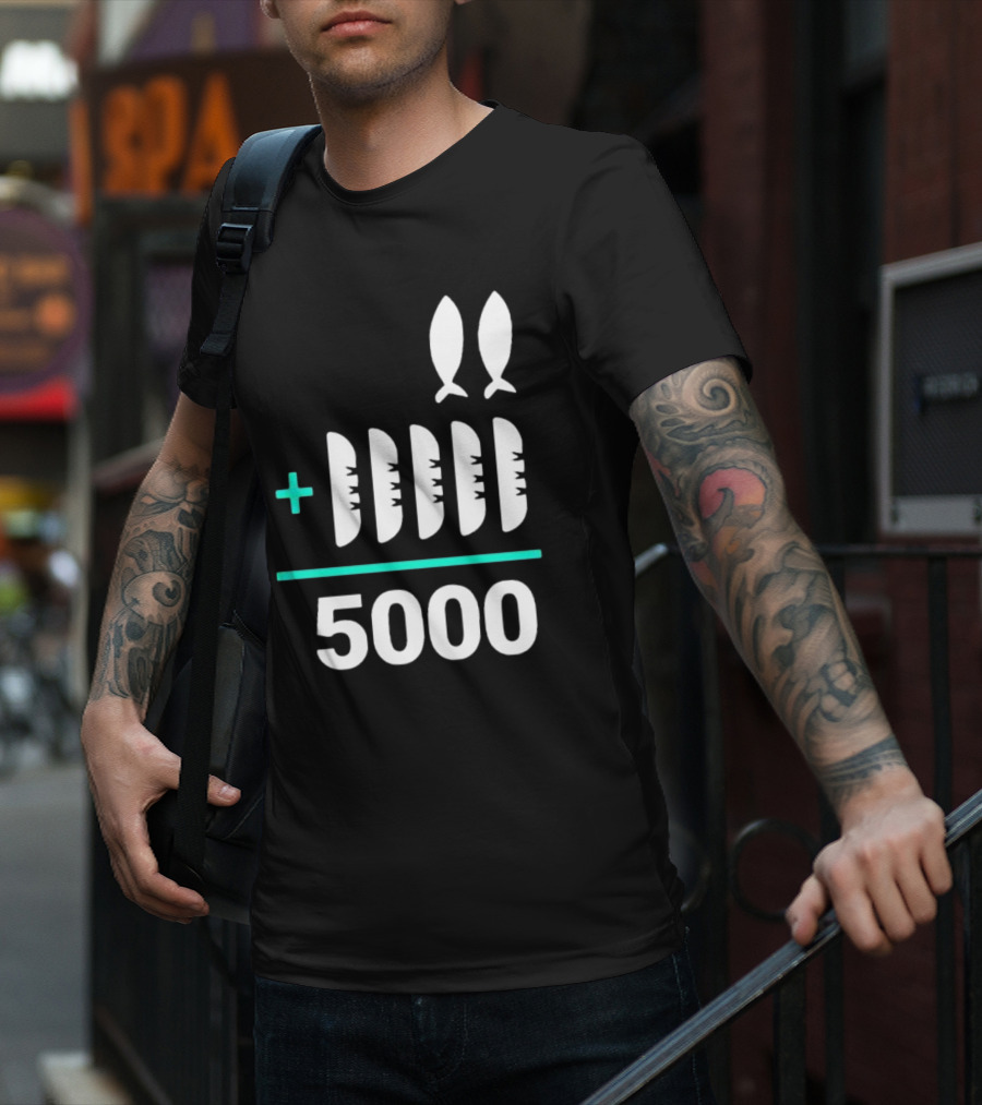 The Chosen Five Loaves Two Fish Plus 5000 T-Shirt
