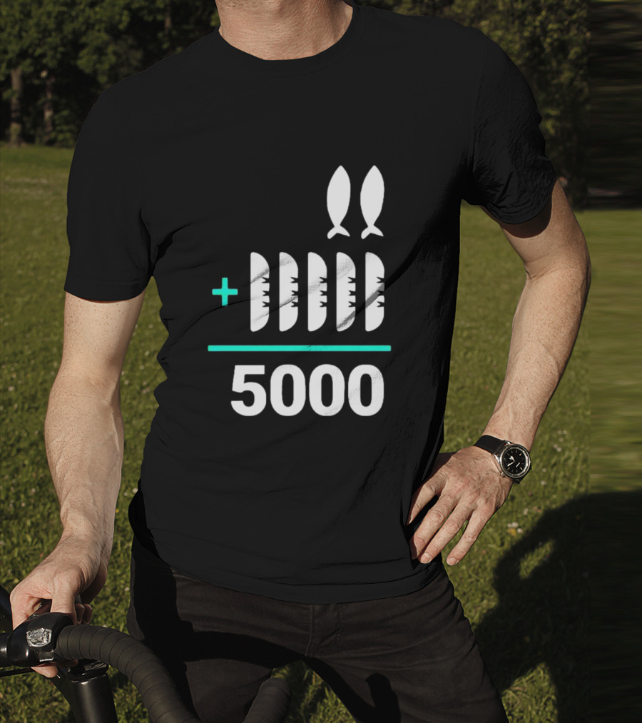 The Chosen Five Loaves Two Fish Plus 5000 T-Shirt