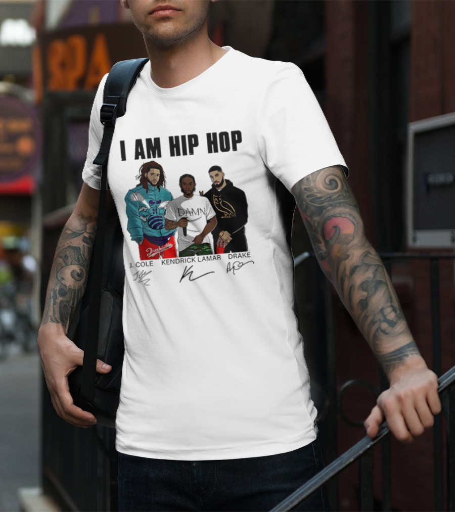 I Am Hip Hop J Cole Kendrick Lamar Drake Signatures T-Shirt