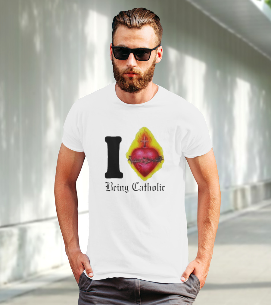 I Love Sacred Heart Being Catholic T-Shirt