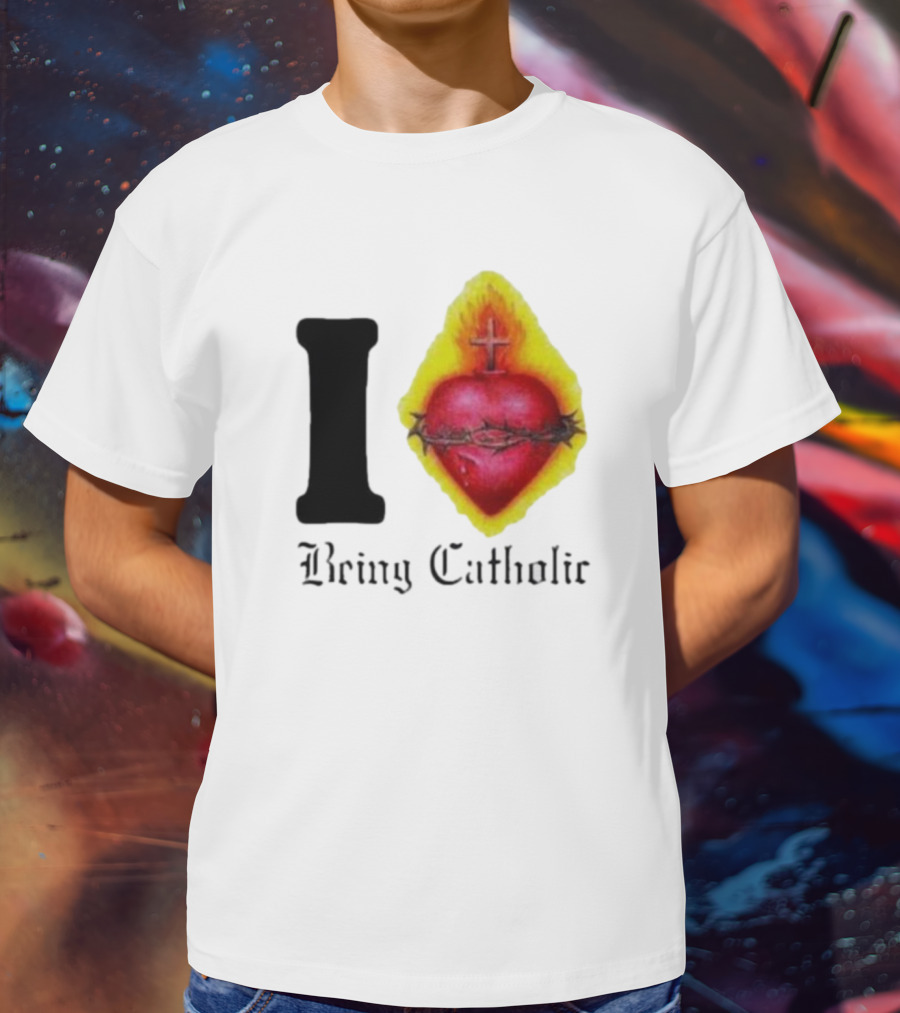 I Love Sacred Heart Being Catholic T-Shirt