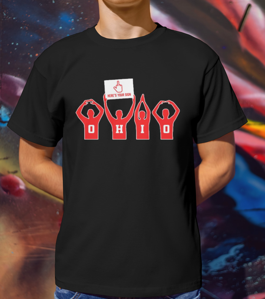 Ohio Here's Your Sign Middle Finger Gesture T-Shirt