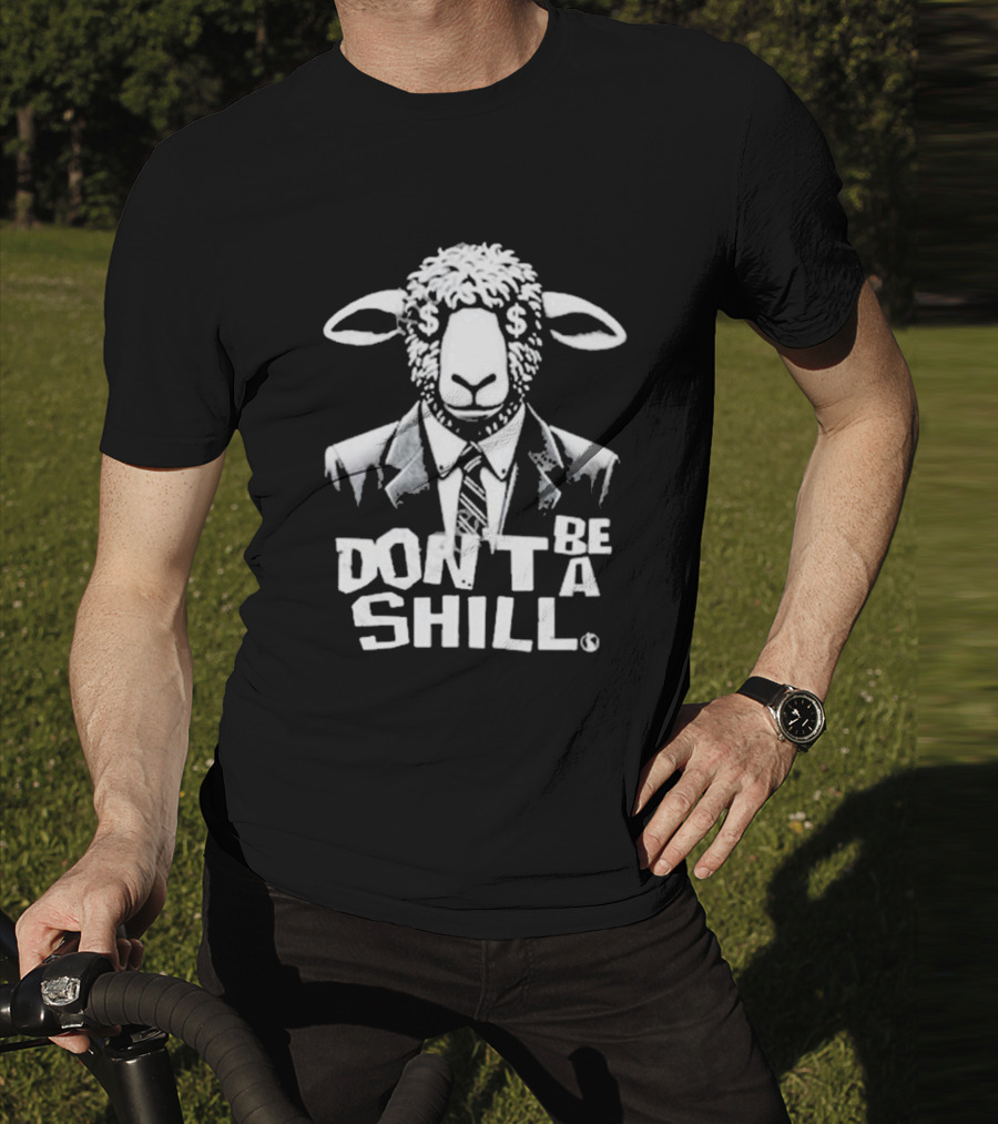 Don't Be A Shill Sheep In Suit With Dollar Sign Eyes T-Shirt