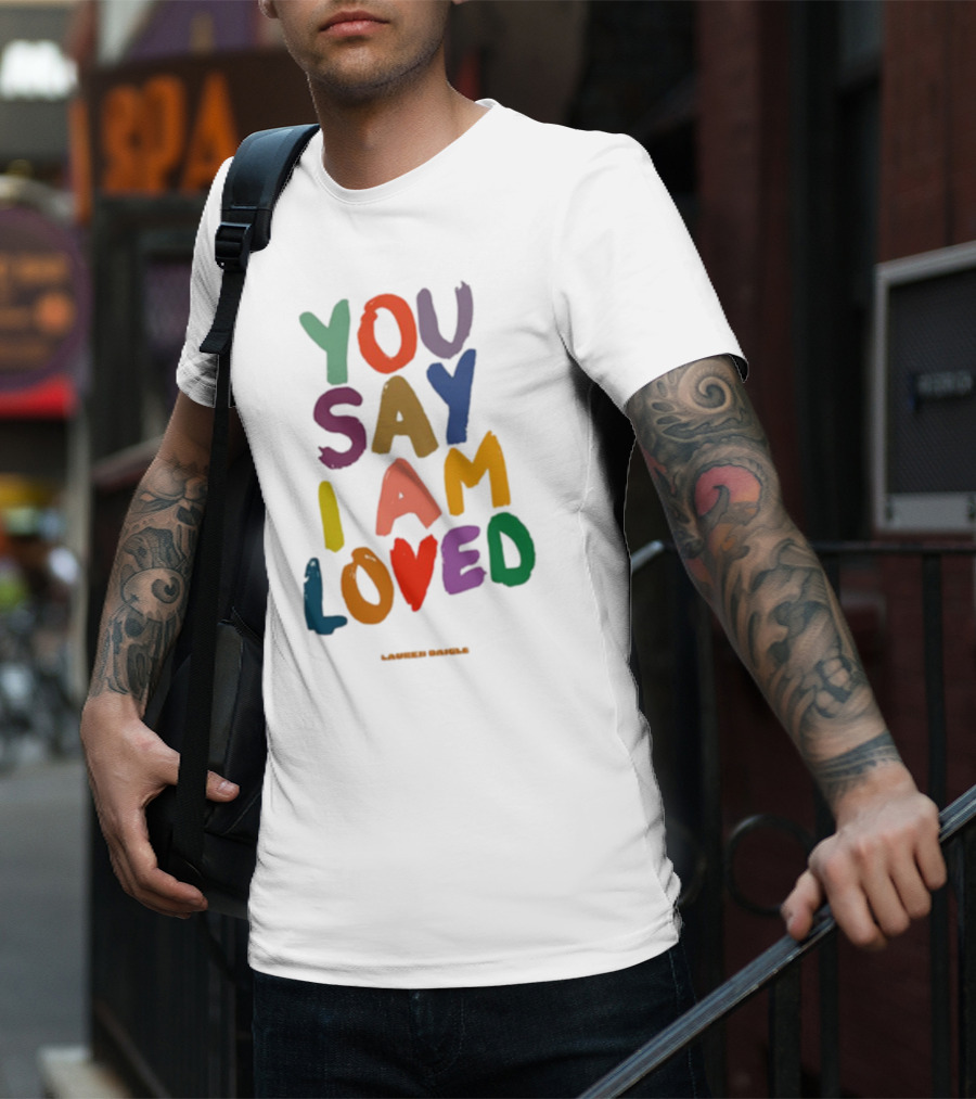 Lauren Daigle You Say I Am Loved T-Shirt