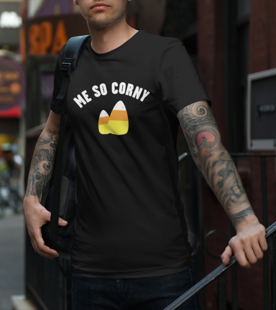 Me So Corny Candy Corn Humor T-Shirt