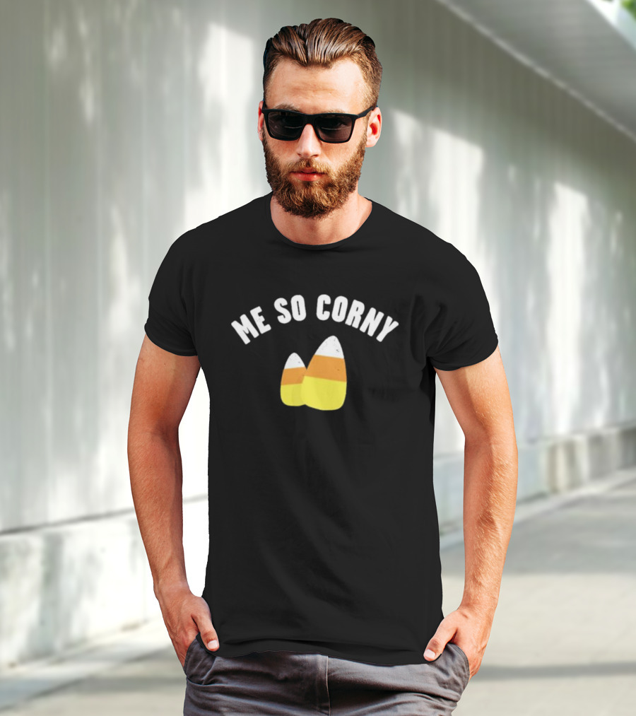 Me So Corny Candy Corn Humor T-Shirt