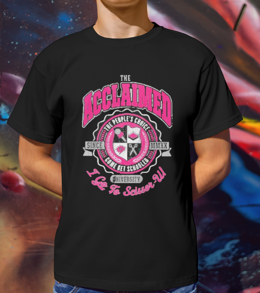 The Acclaimed Come Get Schooled Since MMXX University I Go To Scissor U T-Shirt