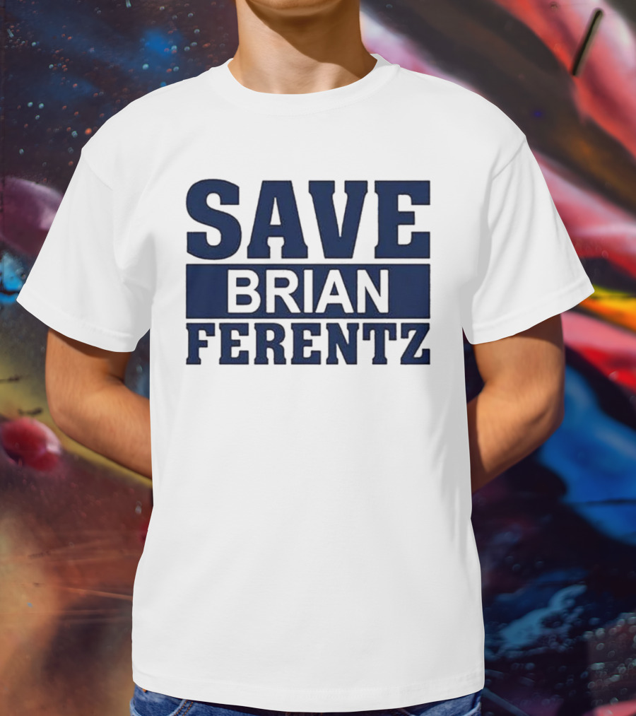 Dave Wischnowsky Save Brian Ferentz T-Shirt