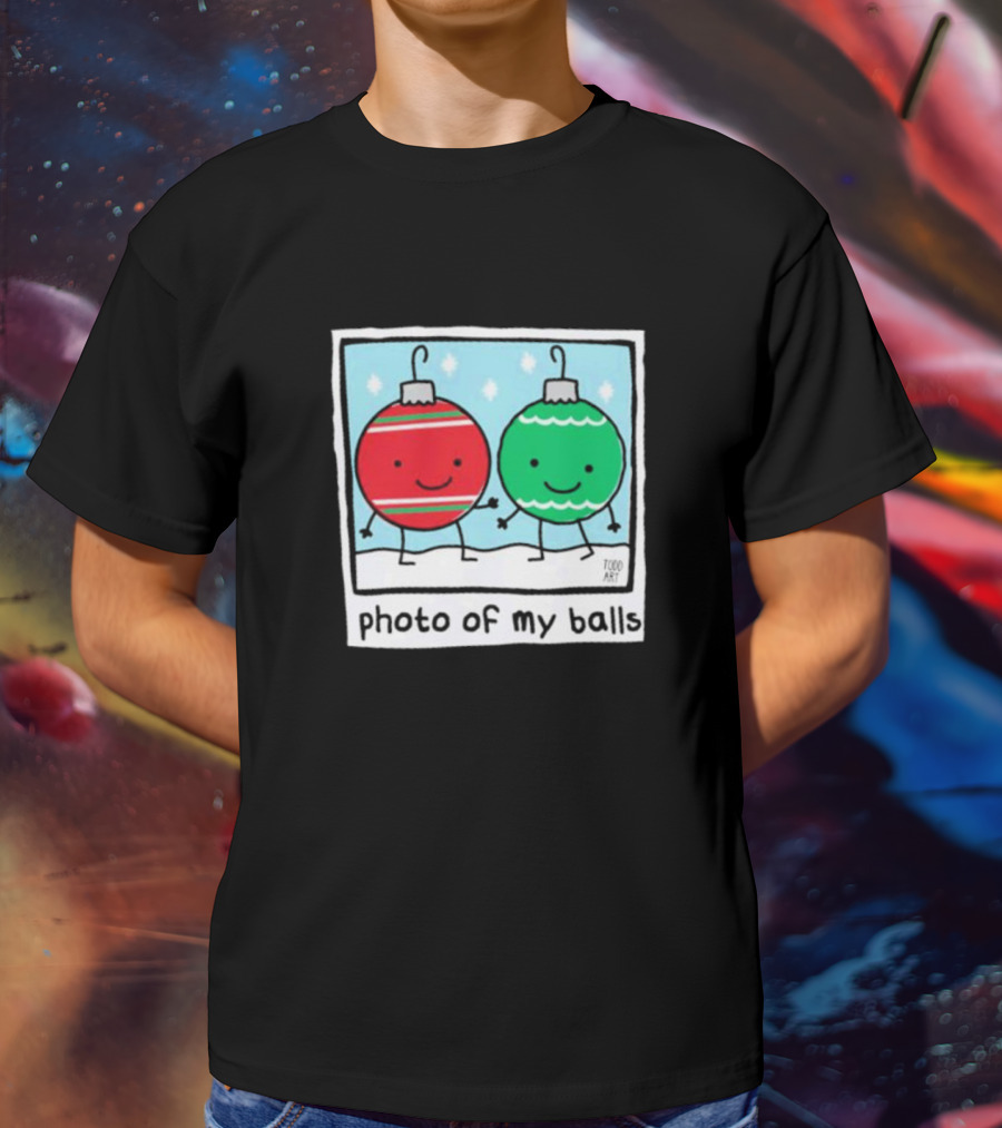 Photo Of My Balls Todd Art Christmas Ornaments T-Shirt
