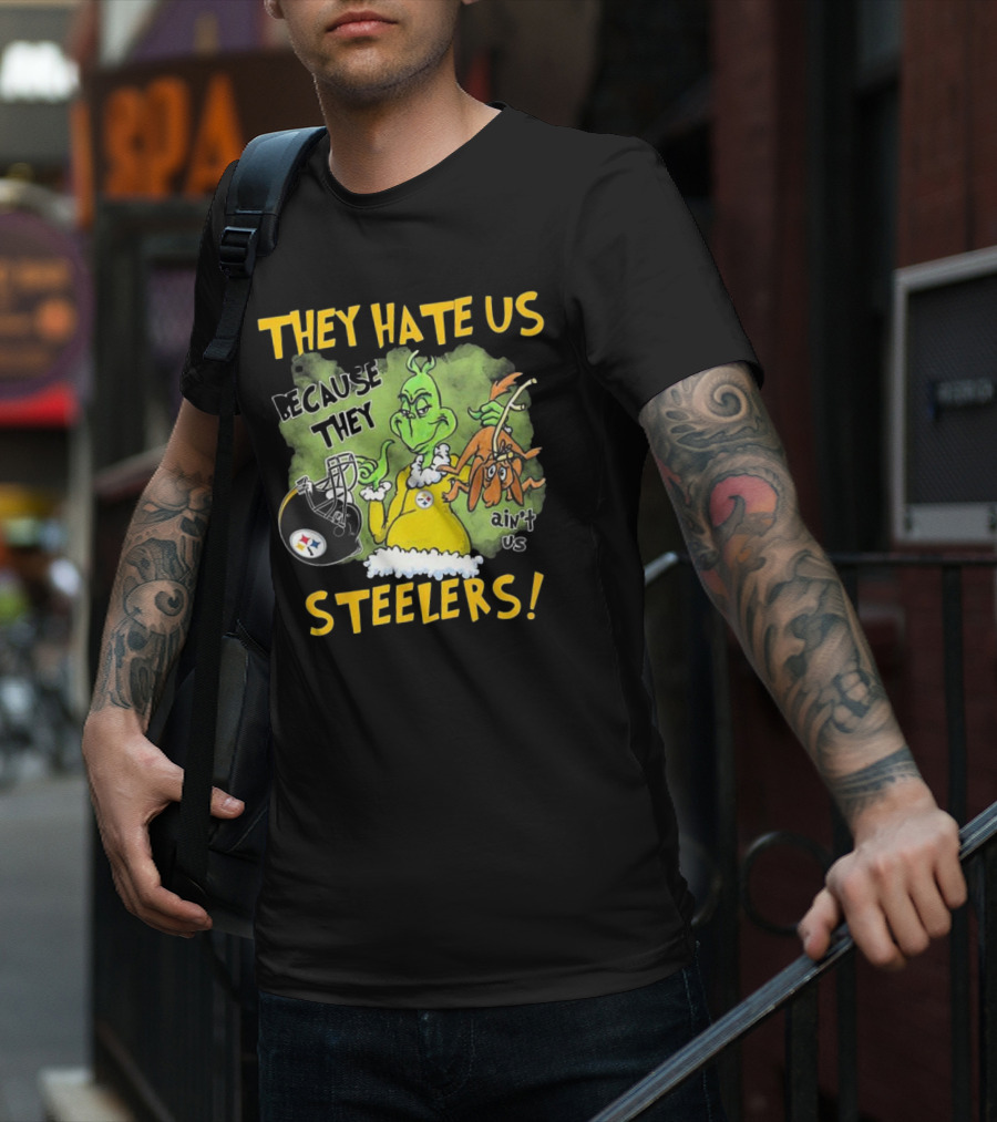 They Hate Us Because They Ain’t Us Steelers Grinch Football Rivalry Humor T-Shirt