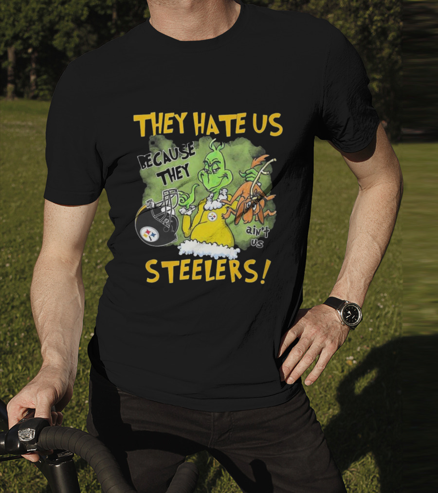 They Hate Us Because They Ain’t Us Steelers Grinch Football Rivalry Humor T-Shirt