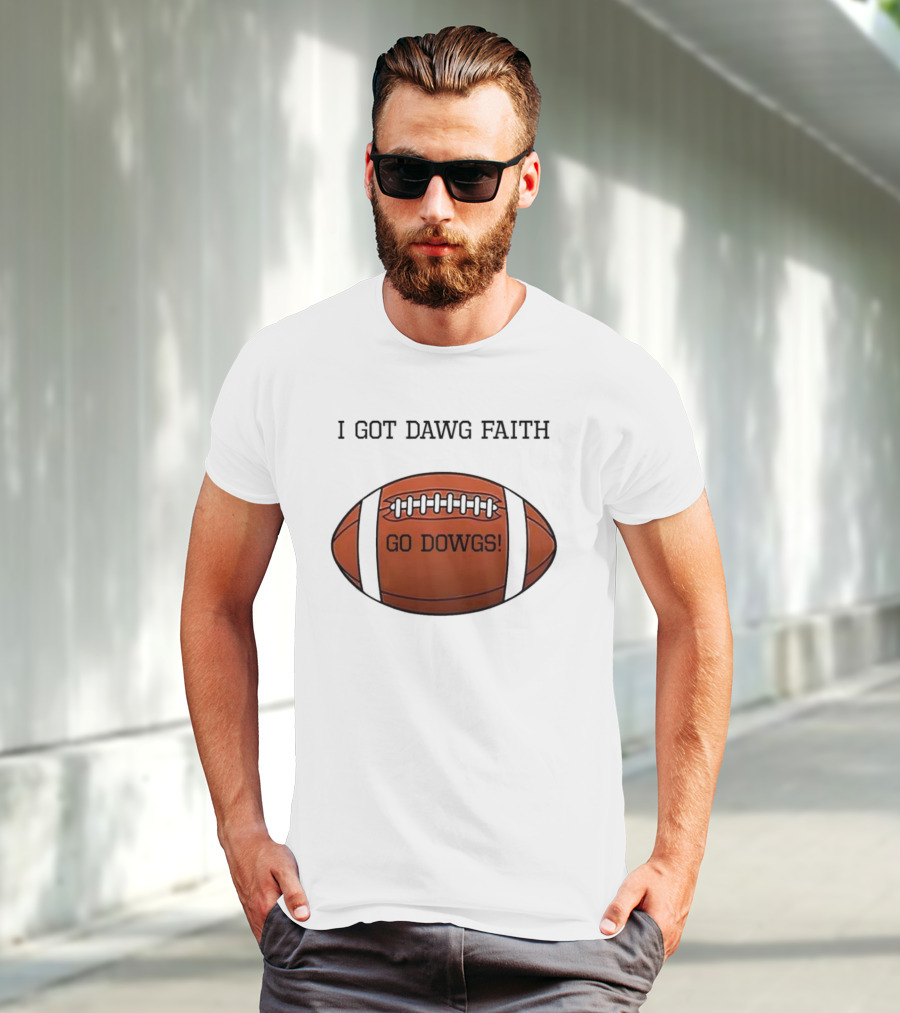 I Got Dawg Faith Go Dawgs Football Fan Spirit T-Shirt