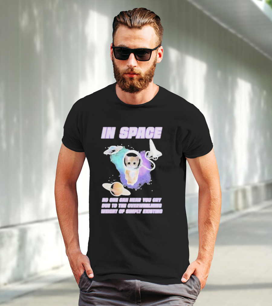 In Space No One Can Hear You Cry Cat Astronaut Galaxies Planets Overwhelming Weight Of Simply Existing T-Shirt