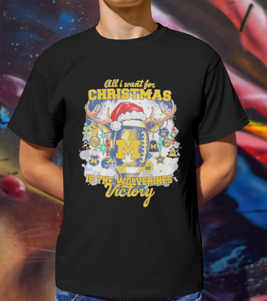 All I Want For Christmas Is The Wolverines Victory Football Holiday T-Shirt