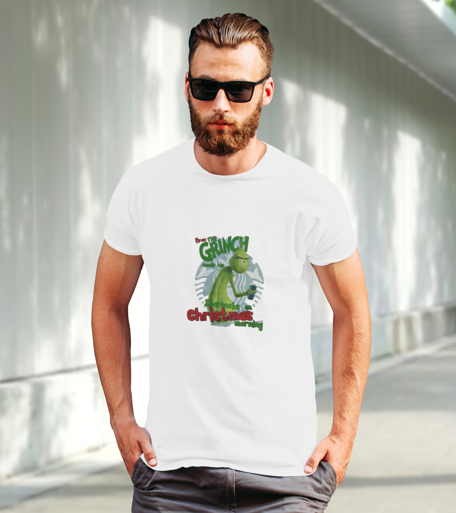 Grinch Needs Starbucks On Christmas Morning T-Shirt