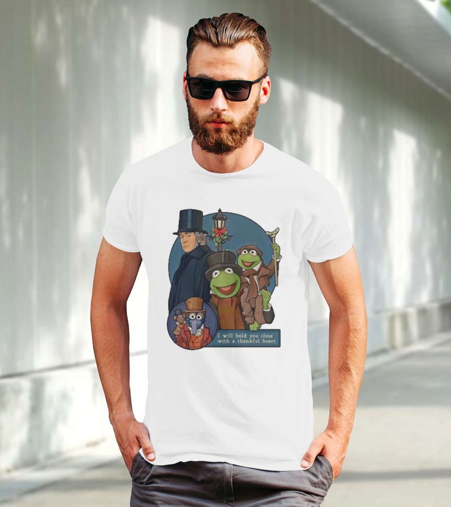 I Will Hold You Close With A Thankful Heart Muppets Christmas Carol Scrooge Kermit Gonzo T-Shirt