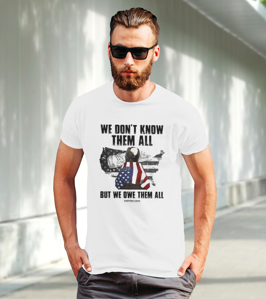 We Don’t Know Them All But We Owe Them All American Eagle Coffin T-Shirt